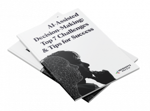 AI-Assisted Decision-Making Top 7 Challenges & Tips for Success