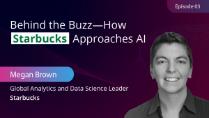 Episode 3: Behind the Buzz—How Starbucks Approaches AI